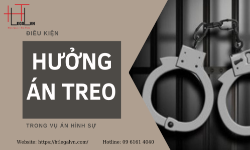 ĐIỀU KIỆN HƯỞNG ÁN TREO TRONG VỤ ÁN HÌNH SỰ (CÔNG TY LUẬT UY TÍN TẠI QUẬN BÌNH THẠNH, TÂN BÌNH TP. HCM)